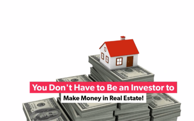 You Don’t Have to Be an Investor to Make Money in Real Estate
