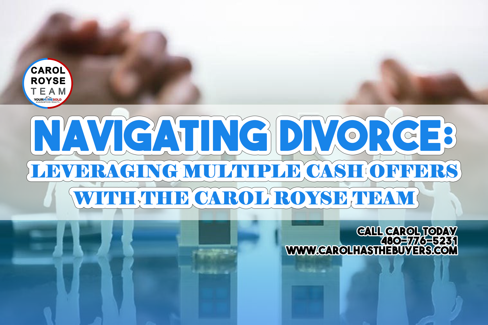Navigating Divorce: Leveraging Multiple Cash Offers with The Carol Royse Team